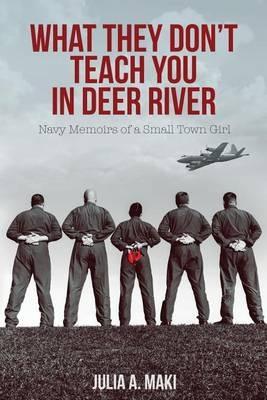 What They Don't Teach You in Deer River - Julia A Maki - cover
