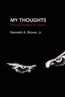 My Thoughts: Through the Eyes of a Sinner - Kenneth A Brown - cover