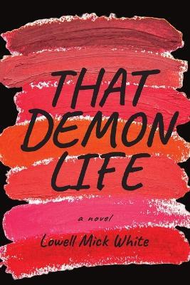 That Demon Life - Lowell Mick White - cover