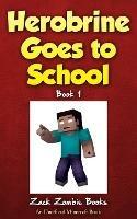 Herobrine Goes to School - Zack Zombie Books,Zack Zombie - cover