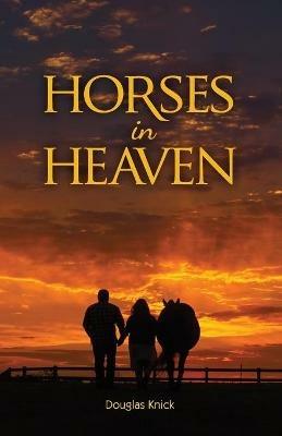 Horses in Heaven - Douglas Knick - cover