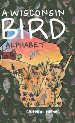 A Wisconsin Bird Alphabet - Caitlynn Nemec - cover