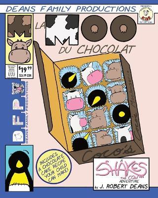 La Moo Du Chocolat: A Shakes the Cow Adventure - J Robert Deans - cover