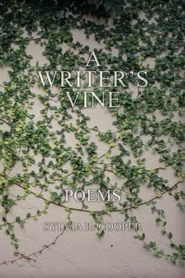A Writer's Vine: Poems - Sylvia R Cooper - cover