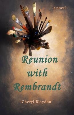 Reunion with Rembrandt - Cheryl Blaydon - cover