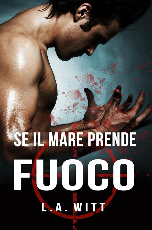 Se il mare prende fuoco - L. A. Witt - ebook