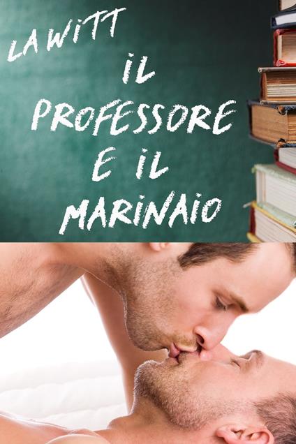 Il Professore e il Marinaio - L. A. Witt - ebook