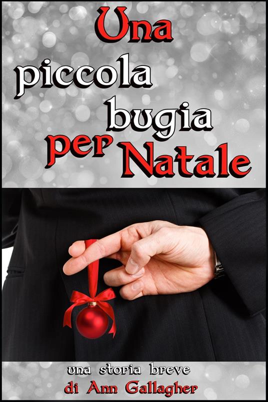 Una piccola bugia per Natale - Ann Gallagher - ebook