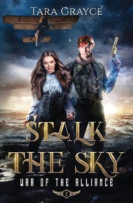 Stalk the Sky - Tara Grayce - cover