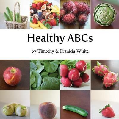 Healthy ABCs - Timothy White,Franicia White - cover