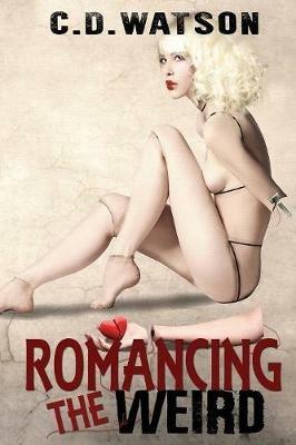 Romancing the Weird - C D Watson - cover