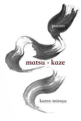 matsu.kaze: the wind in the pines - Karen Mireau - cover