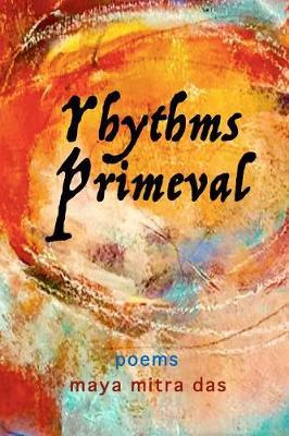 Rhythms Primeval - Maya Mitra Das - cover