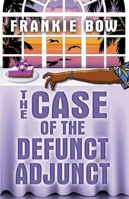 The Case of the Defunct Adjunct: A Professor Molly Mystery - Frankie Bow - cover