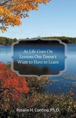 As Life Goes On: Lessons One Doesn't Want to Have to Learn