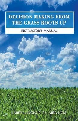 Decision Making from the Grass Roots Up - Mba-Hcm Langlois - cover