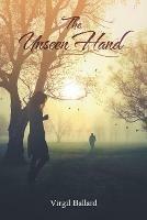 The Unseen Hand - A Unique but True Love Story - Virgil Ballard - cover