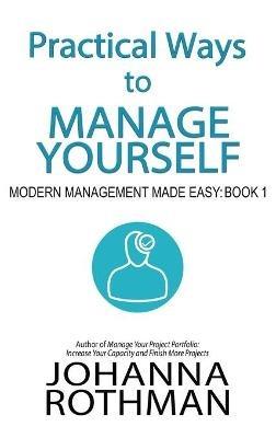 Practical Ways to Manage Yourself: Modern Management Made Easy, Book 1 - Rothman - cover