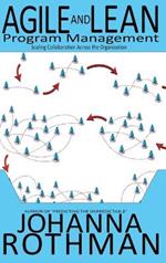 Agile and Lean Program Management: Scaling Collaboration Across the Organization