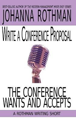Write a Conference Proposal the Conference Wants and Accepts - Rothman - cover