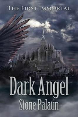 The First Immortal: Dark Angel - Stone Palatin - cover