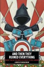 And Then They Ruined Everything: Book Two in the Death of Rock 'n' Roll Series