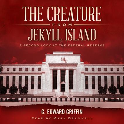 The Creature from Jekyll Island: A Second Look at the Federal Reserve