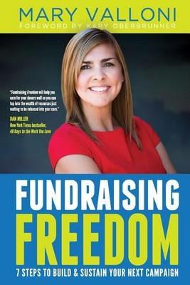 Fundraising Freedom: 7 Steps to Build and Sustain Your Next Campaign - Mary Valloni - cover