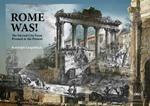 Rome Was: Rome from Piranesi to the Present