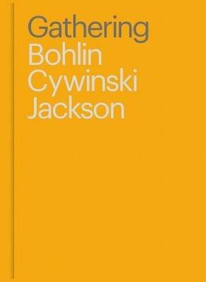 Gathering: Bohlin Cywinski Jackson - Bohlin, Cywinski, Jackson - cover