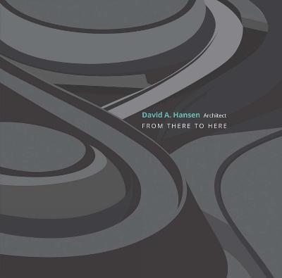 David A. Hansen, Architect: From There to Here - David Hansen,Dar - cover