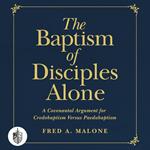 Baptism of Disciples Alone, The