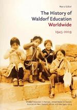 The History of Waldorf Education Worldwide: Volume 2: 1945-2019