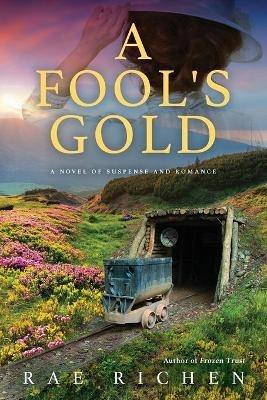A Fool's Gold: A Novel of Suspense and Romance - Rae Richen - cover