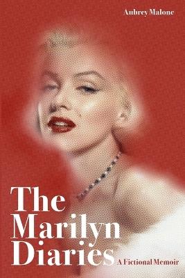 The Marilyn Diaries - Aubrey Malone - cover