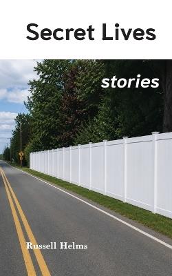 Secret Lives: Stories - Russell Helms - cover