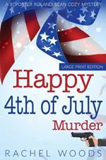 Happy 4th of July Murder: Large Print Edition