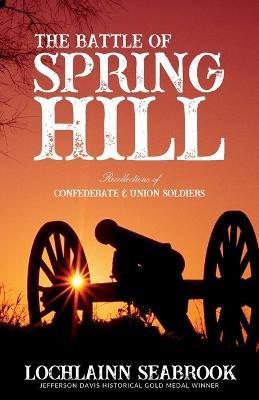 The Battle of Spring Hill: Recollections of Confederate and Union Soldiers - Lochlainn Seabrook - cover