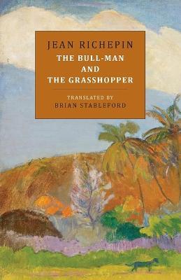 The Bull-Man and the Grasshopper - Jean Richepin - cover