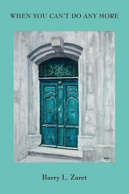 When You Can't Do Any More - Barry L Zaret - cover