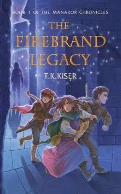 The Firebrand Legacy - T K Kiser - cover