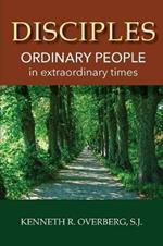 Disciples: Ordinary People in Extraordinary Times