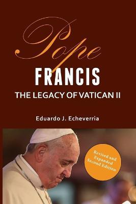 Pope Francis: The Legacy of Vatican II - Eduardo J Echeverria - cover