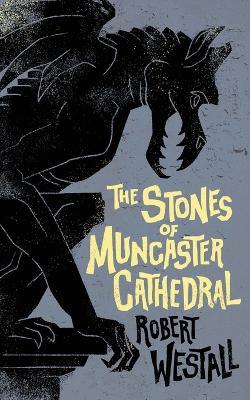 The Stones of Muncaster Cathedral: Two Stories of the Supernatural - Robert Westall - cover