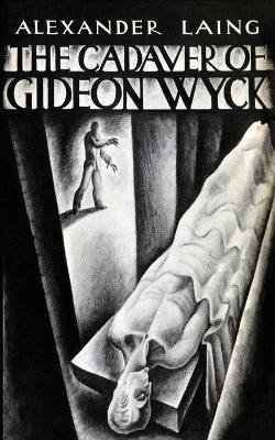 The Cadaver of Gideon Wyck - Alexander Laing - cover