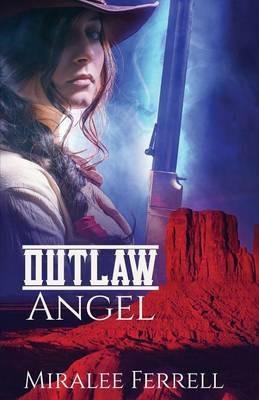Outlaw Angel - Miralee Ferrell - cover