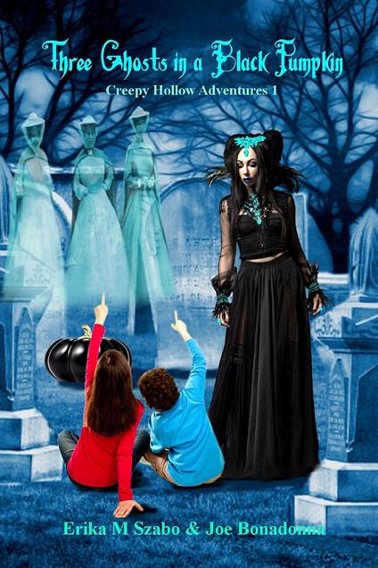 Three Ghosts in a Black Pumpkin - Joe Bonadonna,Erika M Szabo - ebook