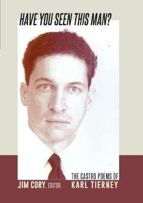 Have You Seen This Man?: The Castro Poems of Karl Tierney - Karl Tierney - cover