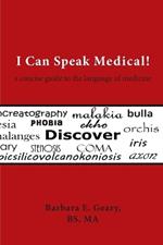 I Can Speak Medical!: A Concise Guide to the Language of Medicine