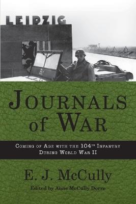 Journals of War: Coming of Age with the 104th Infantry During World War II - E J McCully - cover